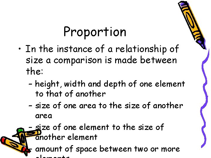 Proportion • In the instance of a relationship of size a comparison is made