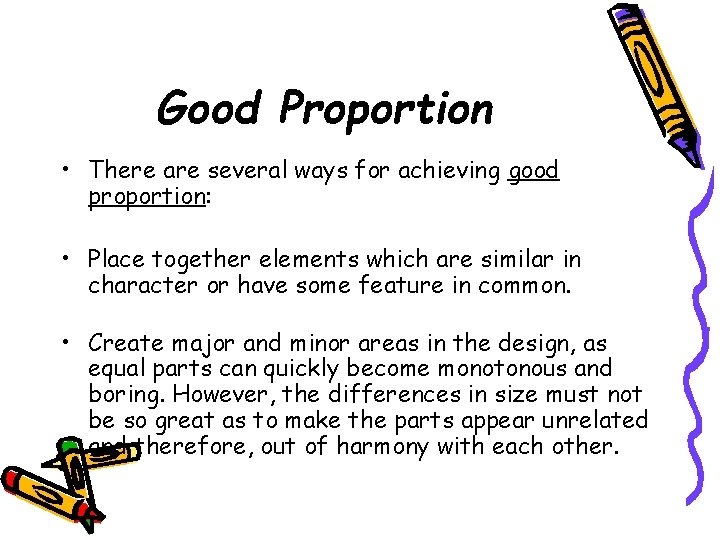 Good Proportion • There are several ways for achieving good proportion: • Place together