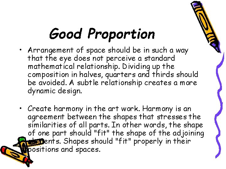 Good Proportion • Arrangement of space should be in such a way that the