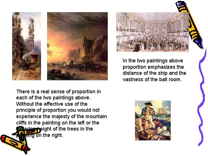 In the two paintings above proportion emphasizes the distance of the ship and the
