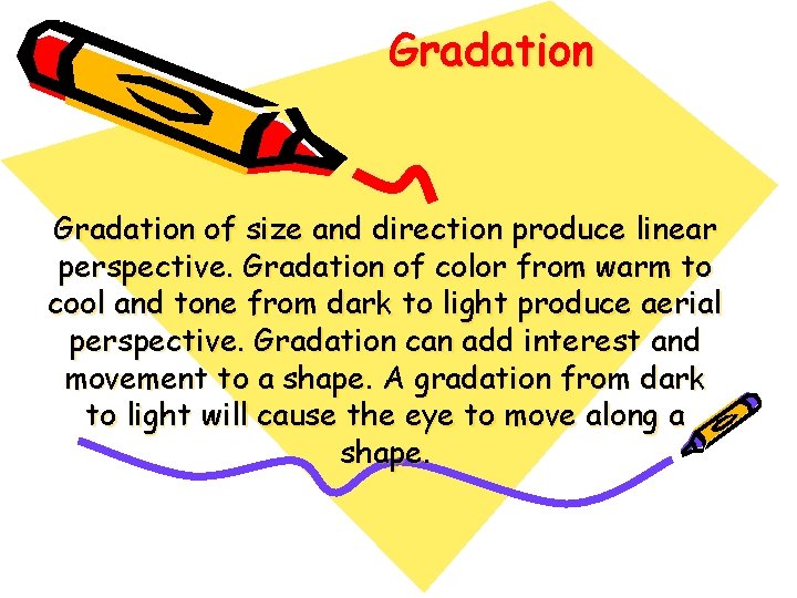 Gradation of size and direction produce linear perspective. Gradation of color from warm to Gradation of size and direction produce linear perspective. Gradation of color from warm to