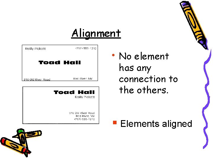 Alignment • No element has any connection to the others. § Elements aligned  Alignment • No element has any connection to the others. § Elements aligned