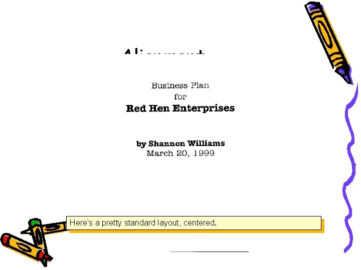 Alignment Here’s a pretty standard layout, centered. 