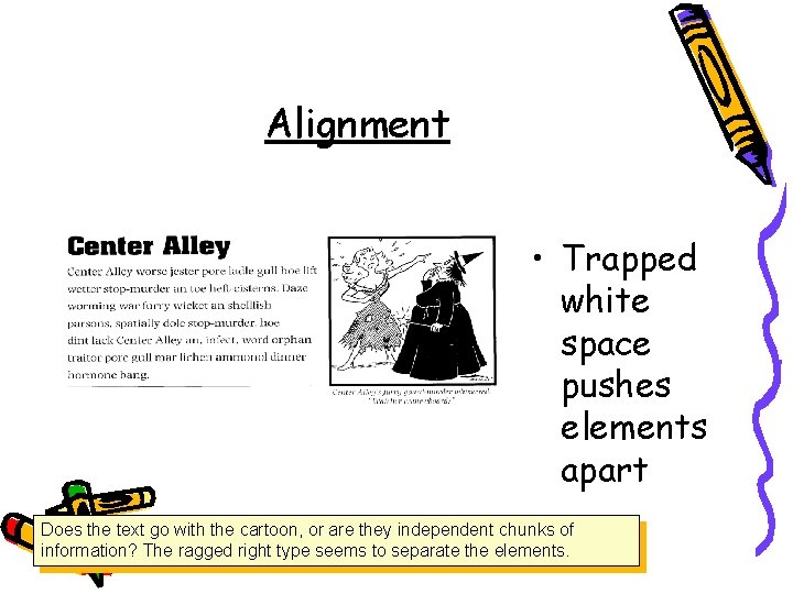 Alignment • Trapped white space pushes elements apart Does the text go with the Alignment • Trapped white space pushes elements apart Does the text go with the