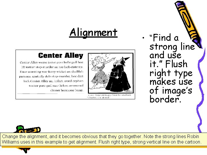 Alignment • “Find a strong line and use it. ” Flush right type makes Alignment • “Find a strong line and use it. ” Flush right type makes