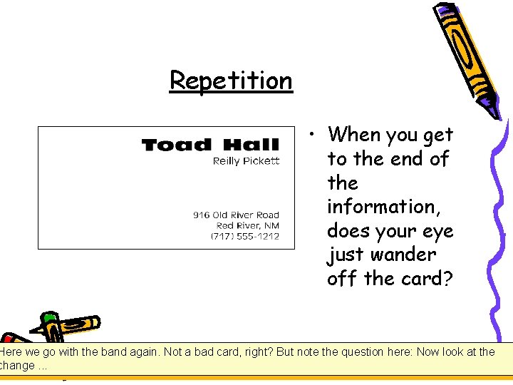 Repetition • When you get to the end of the information, does your eye