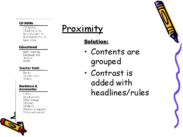Proximity Solution: • Contents are grouped • Contrast is added with headlines/rules 