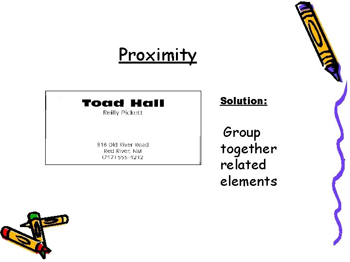 Proximity Solution: Group together related elements 