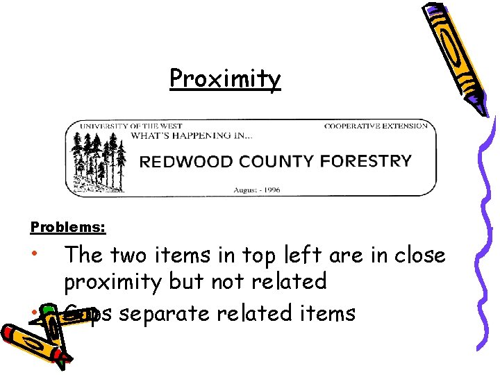 Proximity Problems: • The two items in top left are in close • proximity Proximity Problems: • The two items in top left are in close • proximity