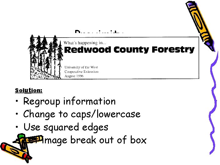 Proximity Solution: • • Regroup information Change to caps/lowercase Use squared edges Let image