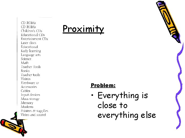 Proximity Problem: • Everything is close to everything else  Proximity Problem: • Everything is close to everything else