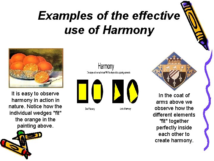 Examples of the effective use of Harmony It is easy to observe harmony in