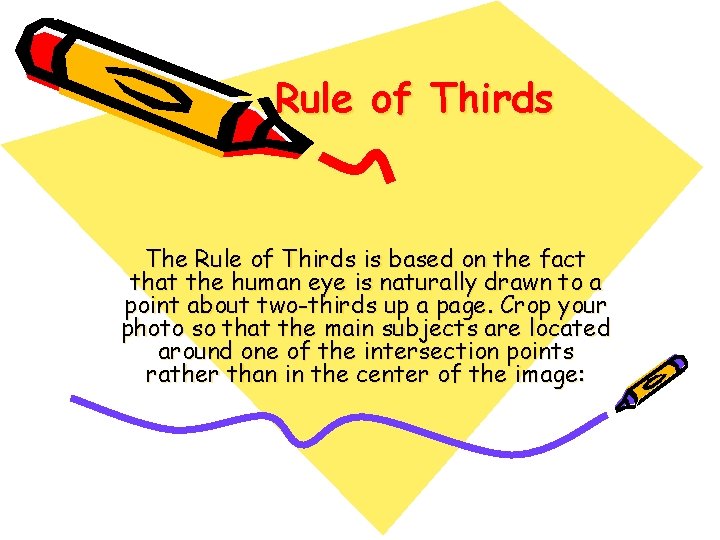 Rule of Thirds The Rule of Thirds is based on the fact that the