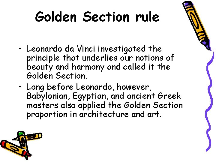 Golden Section rule • Leonardo da Vinci investigated the principle that underlies our notions