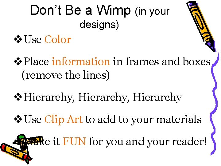 Don’t Be a Wimp (in your designs) v. Use Color v. Place information in Don’t Be a Wimp (in your designs) v. Use Color v. Place information in