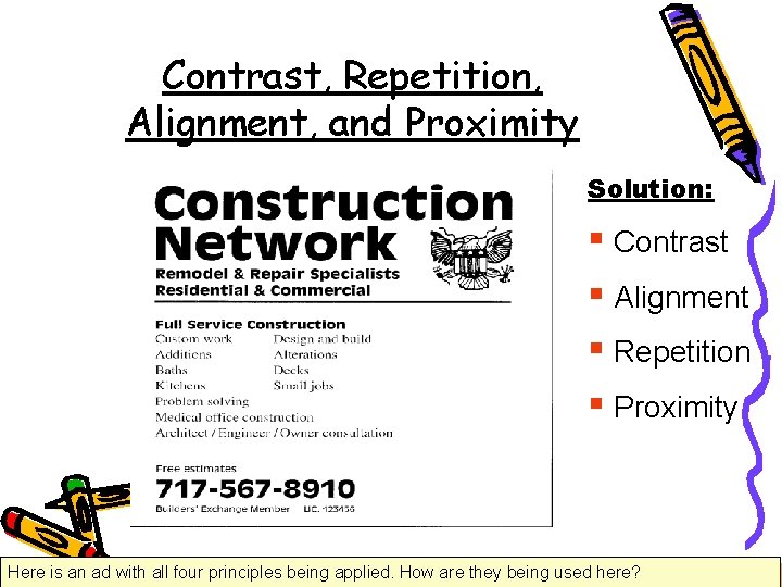 Contrast, Repetition, Alignment, and Proximity Solution: § Contrast § Alignment § Repetition § Proximity