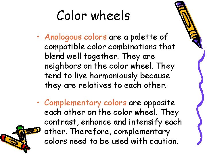 Color wheels • Analogous colors are a palette of compatible color combinations that blend