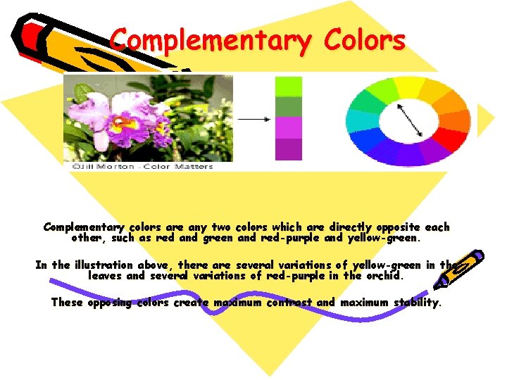 Complementary Colors Complementary colors are any two colors which are directly opposite each other,