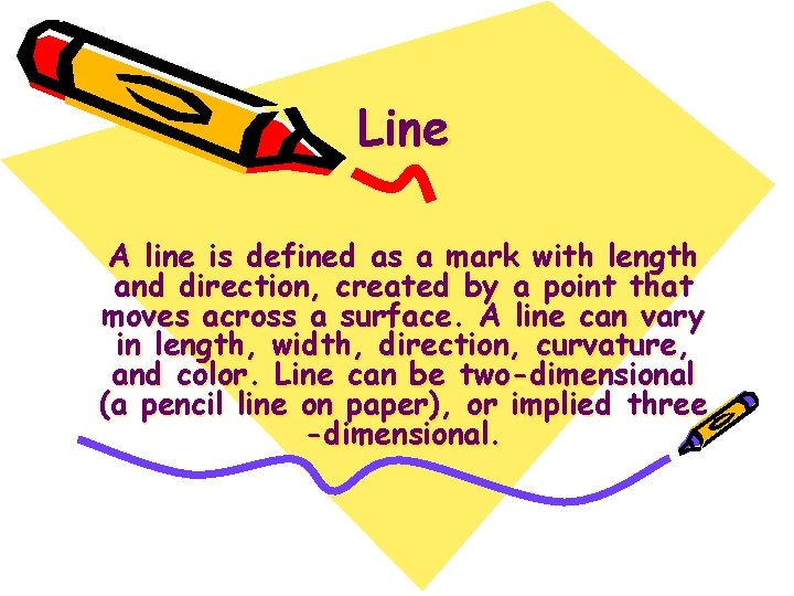 Line A line is defined as a mark with length and direction, created by