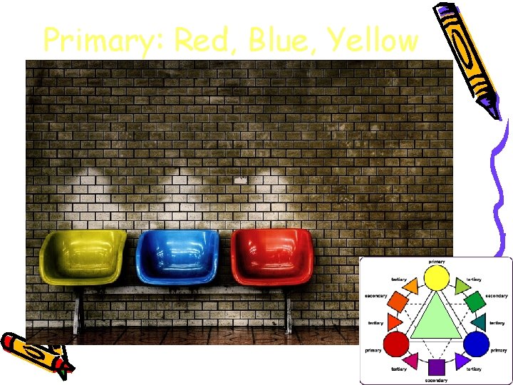Primary: Red, Blue, Yellow  Primary: Red, Blue, Yellow