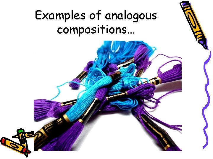 Examples of analogous compositions… 