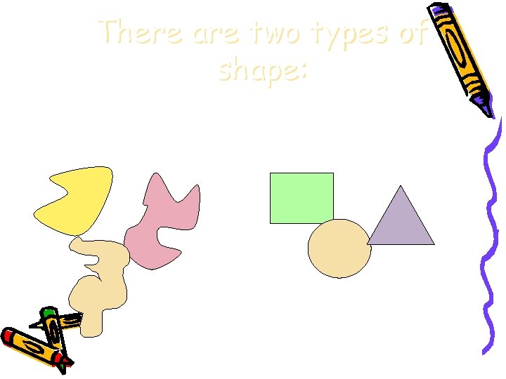 There are two types of shape: Organic Geometric 