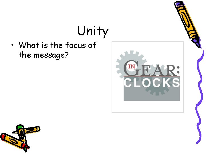 Unity • What is the focus of the message?  Unity • What is the focus of the message?