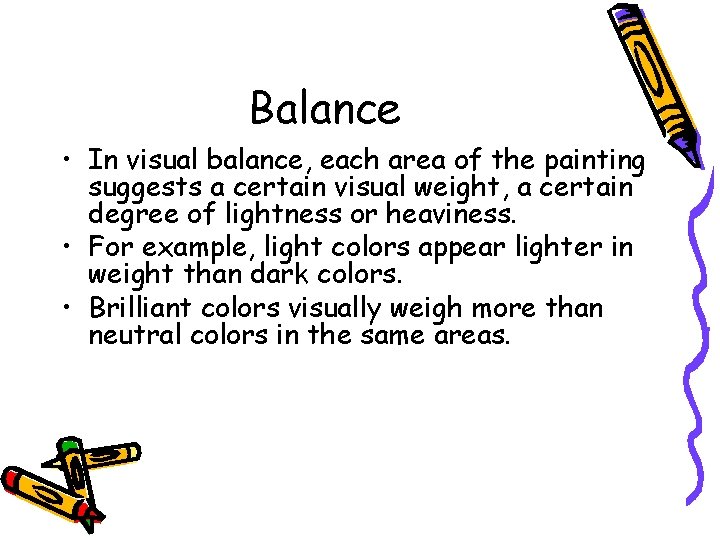 Balance • In visual balance, each area of the painting suggests a certain visual Balance • In visual balance, each area of the painting suggests a certain visual
