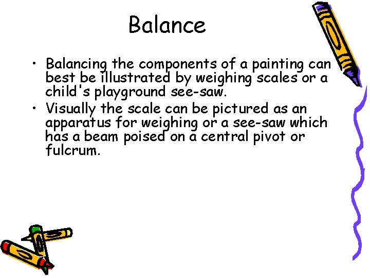 Balance • Balancing the components of a painting can best be illustrated by weighing