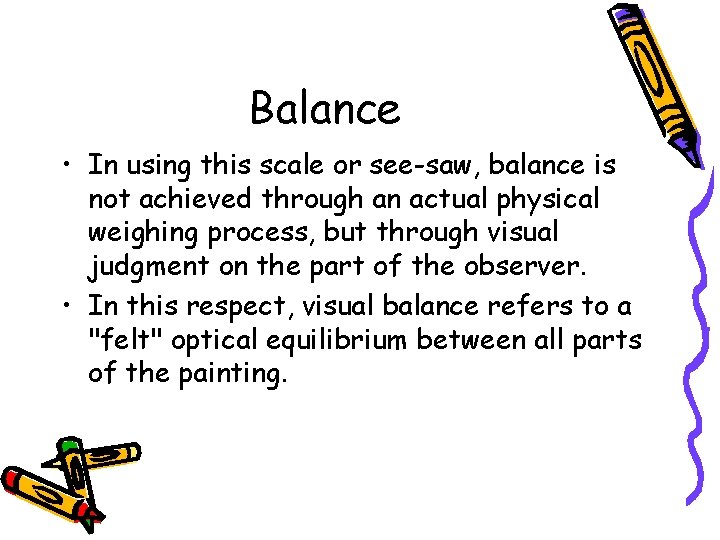 Balance • In using this scale or see-saw, balance is not achieved through an