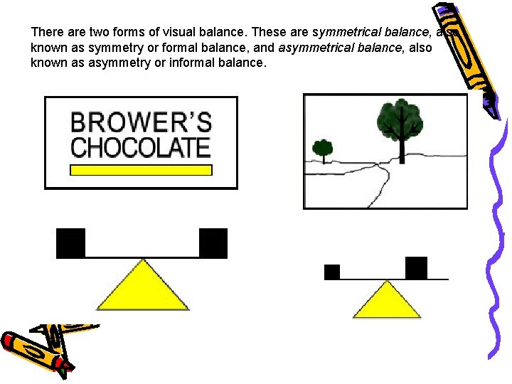 There are two forms of visual balance. These are symmetrical balance, also known as There are two forms of visual balance. These are symmetrical balance, also known as