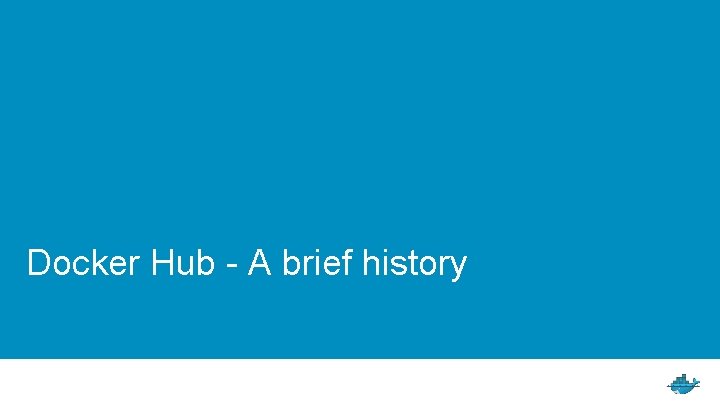 Docker Hub - A brief history 