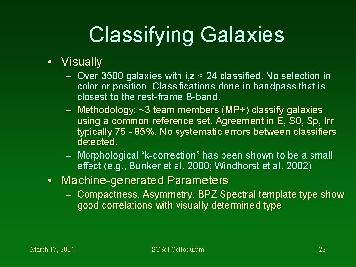 Classifying Galaxies • Visually – Over 3500 galaxies with i, z < 24 classified.