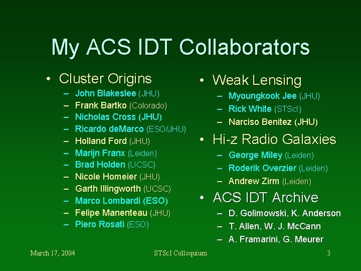 My ACS IDT Collaborators • Cluster Origins – – – John Blakeslee (JHU) Frank