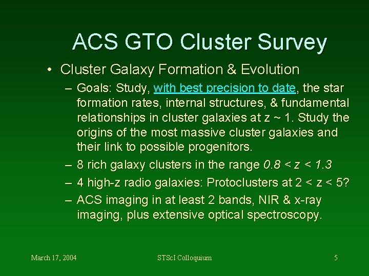 ACS GTO Cluster Survey • Cluster Galaxy Formation & Evolution – Goals: Study, with