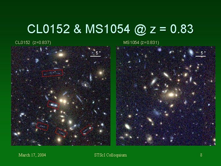 CL 0152 & MS 1054 @ z = 0. 83 CL 0152 (z=0. 837)