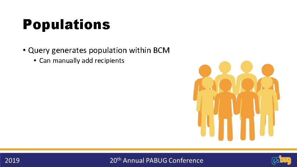 Populations • Query generates population within BCM • Can manually add recipients 