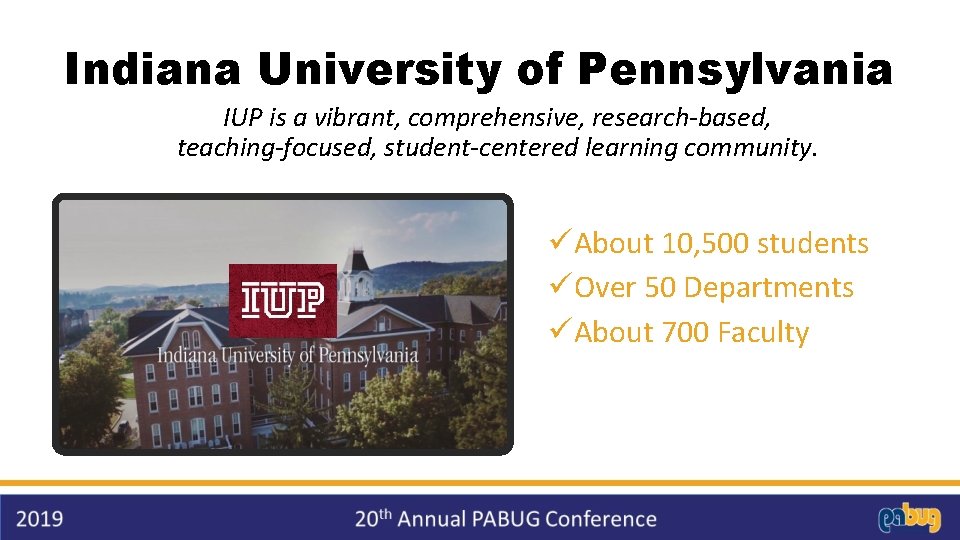 Indiana University of Pennsylvania IUP is a vibrant, comprehensive, research-based, teaching-focused, student-centered learning community.