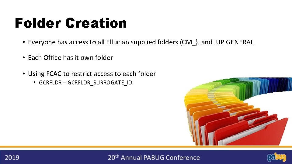 Folder Creation • Everyone has access to all Ellucian supplied folders (CM_), and IUP