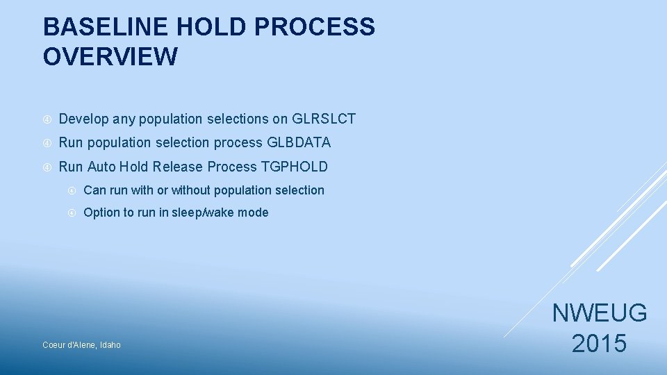 BASELINE HOLD PROCESS OVERVIEW Develop any population selections on GLRSLCT Run population selection process