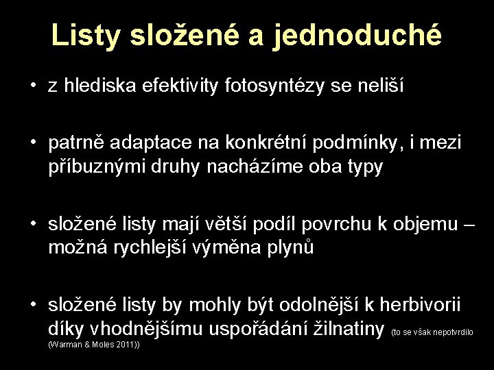 Listy složené a jednoduché • z hlediska efektivity fotosyntézy se neliší • patrně adaptace Listy složené a jednoduché • z hlediska efektivity fotosyntézy se neliší • patrně adaptace