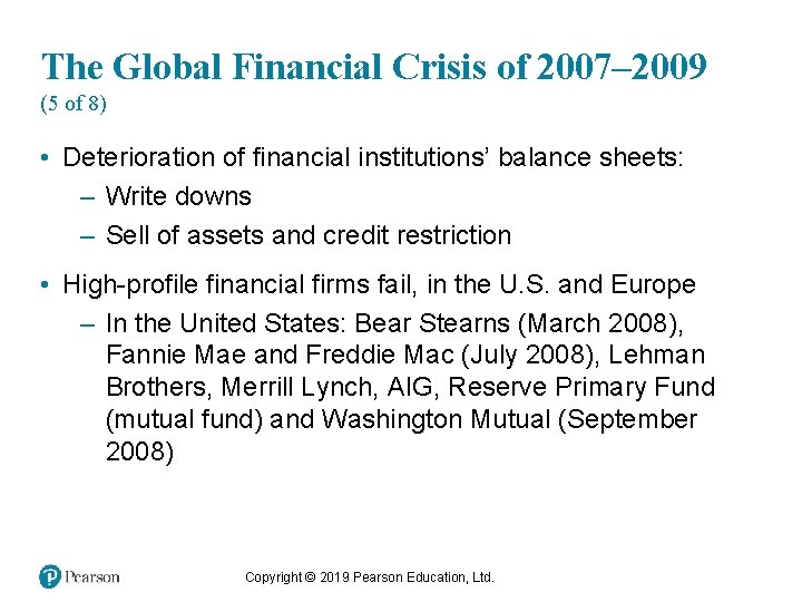 The Global Financial Crisis of 2007– 2009 (5 of 8) • Deterioration of financial