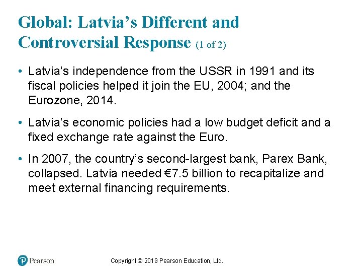 Global: Latvia’s Different and Controversial Response (1 of 2) • Latvia’s independence from the