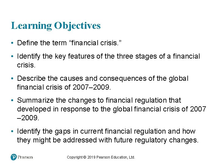 Learning Objectives • Define the term “financial crisis. ” • Identify the key features