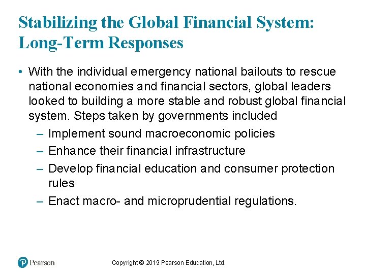 Stabilizing the Global Financial System: Long-Term Responses • With the individual emergency national bailouts