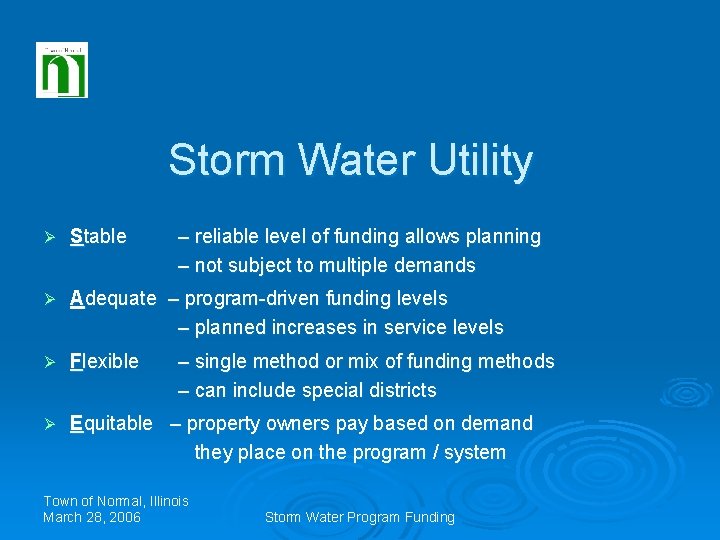 Storm Water Utility Ø Stable – reliable level of funding allows planning – not