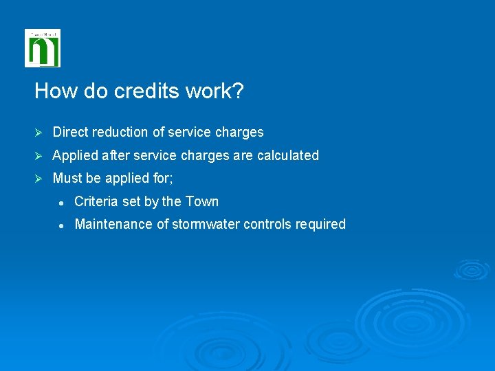 How do credits work? Ø Direct reduction of service charges Ø Applied after service