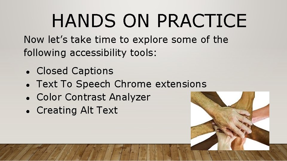 HANDS ON PRACTICE Now let’s take time to explore some of the following accessibility