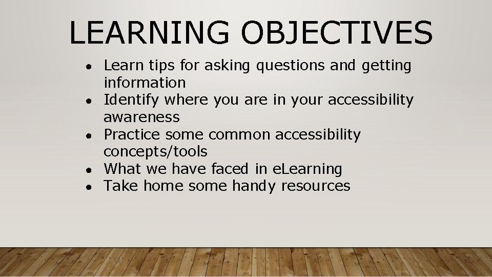 LEARNING OBJECTIVES ● Learn tips for asking questions and getting ● ● information Identify