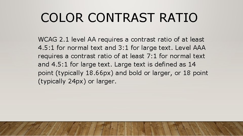 COLOR CONTRAST RATIO WCAG 2. 1 level AA requires a contrast ratio of at